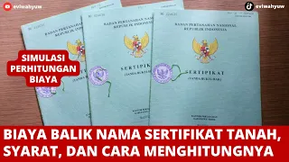 BIAYA BALIK NAMA SERTIFIKAT TANAH, SYARAT, DAN CARA MENGHITUNGNYA | BIAYA SERTIFIKAT TANAH PEMUTIHAN