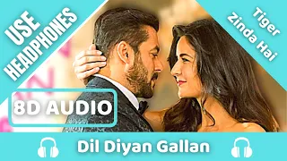 DIL DIYAN GALLAN Song (8D AUDIO) | Tiger Zinda Hai | Atif Aslam | Vishal & Shekhar | 8D Acoustica