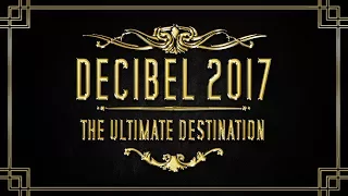 DECIBEL Outdoor 2017 ➤ The Ultimate Destination