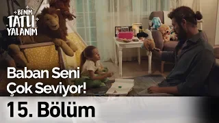 Baban Seni Çok Seviyor! | Benim Tatlı Yalanım 15. Bölüm