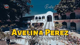 PAGPAPAKITA NG PAGBIBIGAY HALAGA SA ISANG PAMANA! THE AVELINA PEREZ ANCESTRAL HOUSE 1874