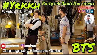 Bts#yehrishtakyakehlatahai Party to Banti Hai remix #kaira #shivangijoshi #mohsinkhan #choreography