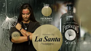 LA SANTA | Redolent Radio Episode 120