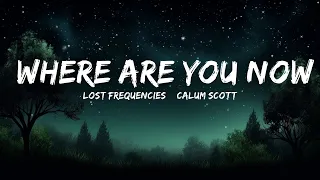 Lost Frequencies & Calum Scott - Where Are You Now (Lyrics) | 1hour Lyrics