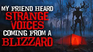 "My Best Friend Heard Strange Voices Coming From A Blizzard" Creepypasta