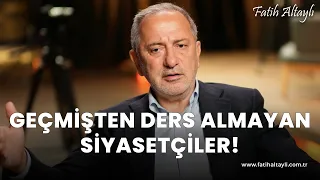 Fatih Altaylı yorumluyor: Geçmişten ders almaya siyasetçiler!