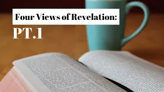 Four Views of Revelation - PART 1 - The Preterist