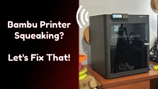 Is Your Bambulab Printer Squeaking? Watch This!