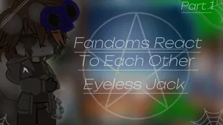 Fandoms React To Each Other | Eyeless Jack | Part 1 | Remake 🎭 | [🗡] | GCRV | CREEPYPASTAS | 👻