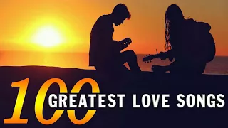 Most Beautiful Love Songs Collection -  Top 100 Greatest Love Songs Of All Time