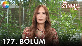 Bir Şansım Olsa 177. Bölüm | 24 Eylül 2022