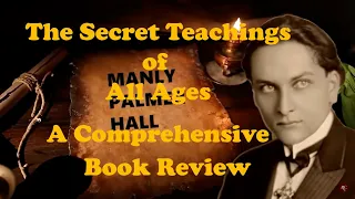 A Comprehensive Book Review on Manly P. Hall's "The Secret Teachings of All Ages"