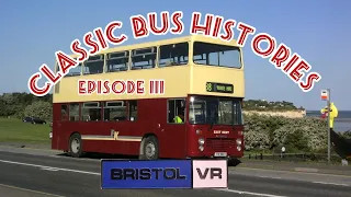 Classic Bus Histories Episode 3: Bristol VR