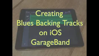 The GarageBand Blues - making backing tracks with iOS