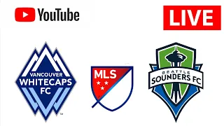 Vancouver Whitecaps vs Seattle Sounders | Major League Soccer 2023 | Mls Live