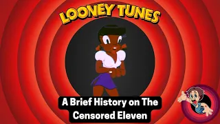 A Brief History on the Censored Eleven Looney Tunes Shorts!