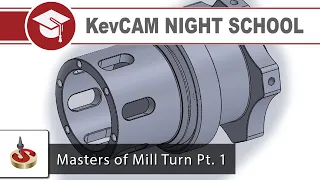 KevCAM Night School - Masters of Mill Turn - Part 1