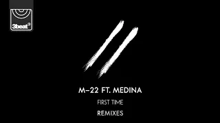 M 22 ft. Medina - First Time (Raumakustik Daytime Remix Mix)