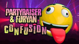 Partyraiser vs Furyan - Confusion