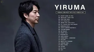 Yiruma Greatest Hits Full Album 2021 -  Best Songs Of Yiruma  - Yiruma Piano Playlist 2021