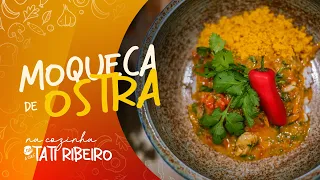 APRENDA A FAZER MOQUECA DE OSTRA - NA COZINHA COM CHEF A TATI RIBEIRO