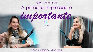 A primeira impressão é importante (Cris Antunes) Wäycast 23