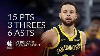 Stephen Curry 15 pts 3 threes 6 asts vs Pelicans 23/24 season