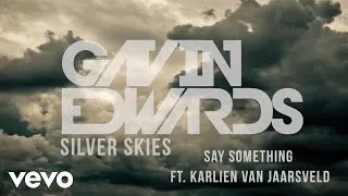 Gavin Edwards - Say Something ft. Karlien Van Jaarsveld