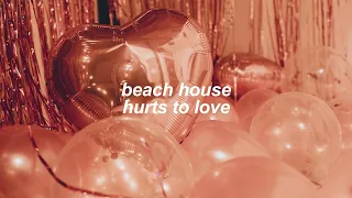 beach house - hurts to love (slowed + reverb)