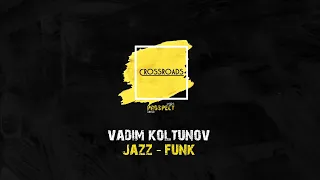 CROSSROADS - Jazz-funk -  V. Koltunov | DS "PROSPECT"