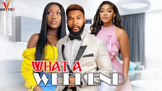 WHAT A WEEKEND  - CHINENYE NNEBE , ALEX  CHUKWUEBUKA , SANDRA OKUNZUWA2023 EXCLUSIVE NOLLYWOOD MOVIE