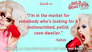 Revisiting our Very First Episode with Trixie and Katya | The Bald and the Beautiful