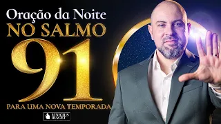 ((🔴)) ORAÇÃO DA NOITE no SALMO 91 - Da Resposta de Deus  - 24 de Abril - Profeta Vinicius iracet