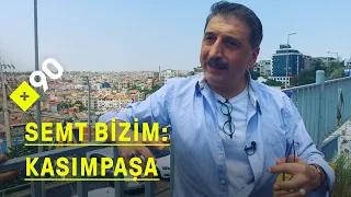 Semt bizim: Cem Davran ile Kasımpaşa gezisi | "Çocukluğumuzun üzerinden otoban geçti"