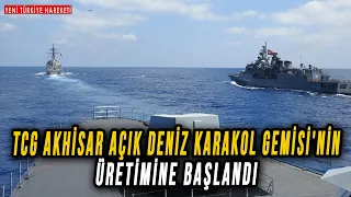 Bir Gemi Daha Yolda - TCG Akhisar Açık Deniz Karakol Gemisi'nin Üretimine Başlandı