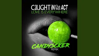 Love Is Everywhere (Candyscker Remix)