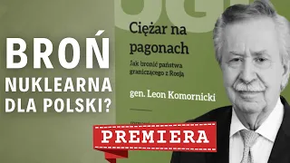 GEN. LEON KOMORNICKI: Czy Polska powinna pozyskać własną broń nuklearną? Spotkanie autorskie LIVE