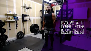 Evolve A.I. Powerlifting Meet Prep Wk2  Full Deadlift Workout