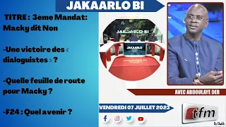 🔴TFM LIVE : Jakaarlo bi du 07 Juillet 2023 présenté par Abdoulaye Der et sa team