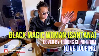 Black magic woman (santana) - cover by Truong Chinh Drum [Live Looping]
