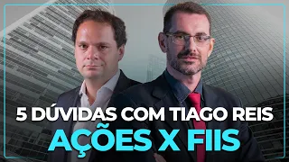 Ações ou FIIs? Qual é melhor para dividendos? | 5 Dúvidas com Tiago Reis