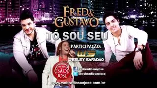 Fred e Gustavo - Tó Sou Seu (Part: Wesley Safadão | Lançamento TOP Sertanejo 2014 - Oficial)