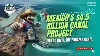 Mexico’s $4.5BN Panama Canal Rival | Epic Mega Projects