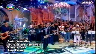 Barão Vermelho - Puro Êxtase (ao vivo no Planeta Xuxa)