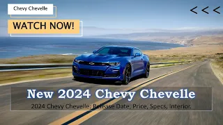 2024 Chevy Chevelle Release Date, Price, Specs, Interior.