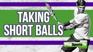 Tennis Tips - Taking Short Balls