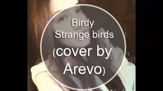 Birdy- Strange birds (cover by Arevo)