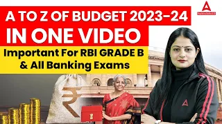 UNION BUDGET: A to Z Of Budget 2023-24 in One Video | Important for RBI Grade B & All Banking Exams