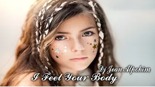 I Feel Your Body ( Deep Mix 2023 Dj Jean Alpohim )