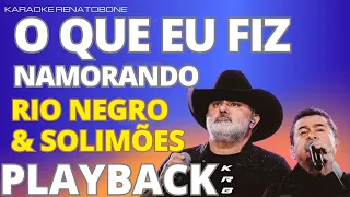 O QUE EU FIZ NAMORANDO - RIO NEGRO & SOLIMÕES - PLAYBACK DEMONSTRAÇÃO